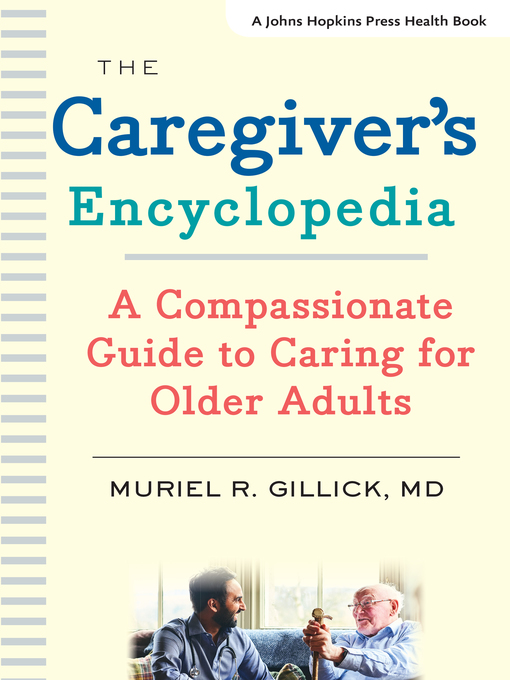 Title details for The Caregiver's Encyclopedia by Muriel R. Gillick - Available